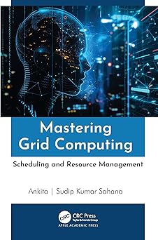 mastering grid computing scheduling and resource management 1st edition ankita ,sudip kumar sahana