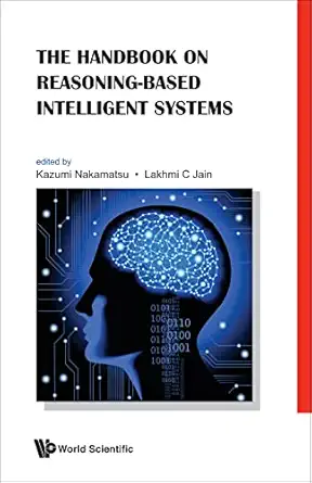 handbook on reasoning based intelligent systems the 1st edition kazumi nakamatsu ,lakhmi c jain 9814329479,
