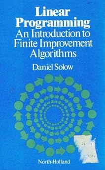 linear programming an introduction to finite improvement algorithms 1st edition daniel solow 0444009124,