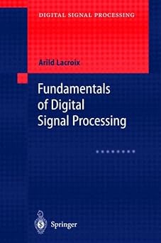 fundamentals of digital signal processing 1st edition arild lacroix 3540413405, 978-3540413400