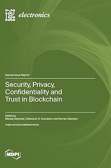 security privacy confidentiality and trust in blockchain 1st edition mikolaj karpinski ,oleksandr o kuznetsov