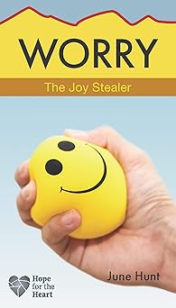 worry the joy stealer 1st edition june hunt 1628629843, 978-1628629842