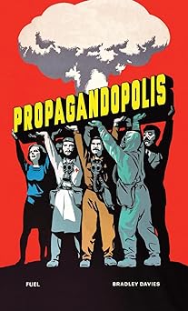 propagandopolis a century of propaganda from around the world 1st edition fuel ,damon murray ,stephen sorrell