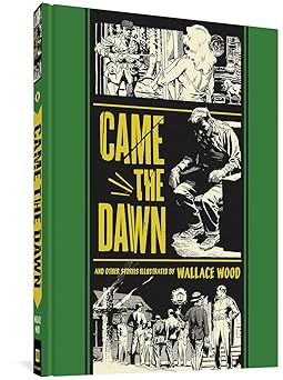 a came the dawna and other stories 1st edition wallace wood ,al feldstein ,gary groth 1606995464,