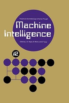 machine intelligence 12 towards an automated logic of human thought 1st edition j e hayes ,d michie ,e tyugu