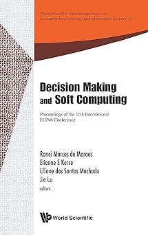 decision making and soft computing proceedings of the 11th international flins conference 1st edition etienne