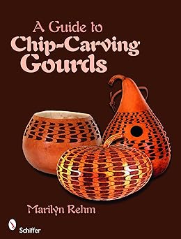 a guide to chip carving gourds 1st edition marilyn rehm 0764332104, 978-0764332104