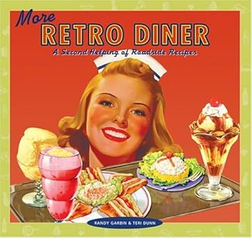 more retro diner a second helping of roadside recipes 1st edition randy garbin ,teri dunn 1933112093,