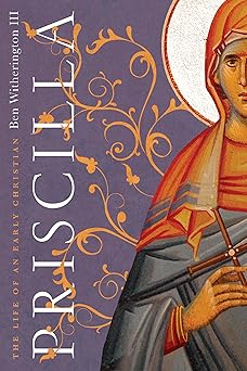 priscilla the life of an early christian 1st edition ben witherington iii 0830852484, 978-0830852482