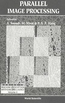 parallel image processing 1st edition m nivat ,ahmed saoudi ,patrick s p wang 9810211201, 978-9810211202