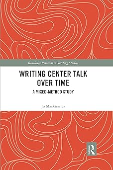 writing center talk over time a mixed method study 1st edition jo mackiewicz 0367589133, 978-0367589134