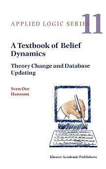 a textbook of belief dynamics theory change and database updating 1st edition sven ove hansson 0792353242,