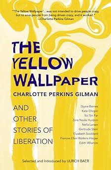 the yellow wallpaper and other stories of liberation 1st edition charlotte perkins gilman ,djuna barnes ,kate