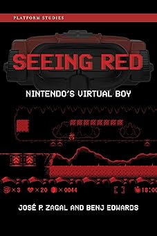 seeing red nintendos virtual boy 1st edition jose p zagal ,benj edwards 0262045060, 978-0262045063