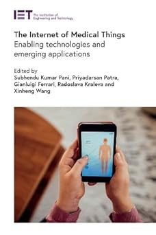the internet of medical things enabling technologies and emerging applications 1st edition subhendu kumar