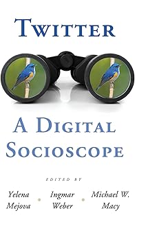 twitter a digital socioscope 1st edition yelena mejova ,ingmar weber ,michael w macy 1107102375,