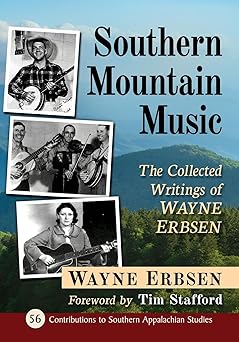 southern mountain music the collected writings of wayne erbsen 1st edition wayne erbsen 1476696462,