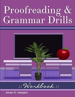 proofreading and grammar drills workbook 1st edition ashan r hampton 1716645646, 978-1716645648