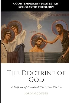 the doctrine of god a defense of classical christian theism 1st edition jordan b cooper 1952295602,