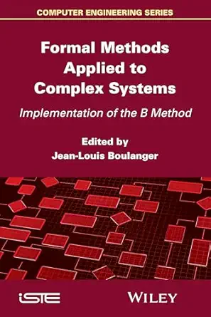 formal methods applied to complex systems implementation of the b method 1st edition jean louis boulanger