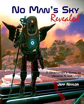 no mans sky revealed a newcomers guide to version 5 and later 1st edition jeff naylor 1739203917,