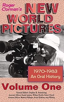 roger cormans new world pictures an oral history volume 1 1st edition stephen b armstrong 1629335770,