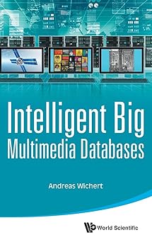 intelligent big multimedia databases 1st edition andreas miroslaus wichert 9814696641, 978-9814696647