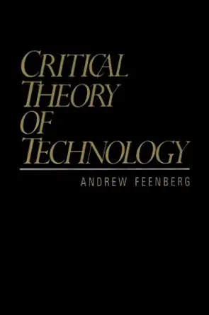 critical theory of technology 1st edition andrew feenberg 0195068556, 978-0195068559