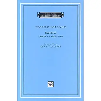 baldo volume 1 books i xii 1st edition teofilo folengo ,ann e mullaney 0674025210, 978-0674025219
