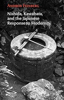 nishida kawabata and the japanese response to modernity 1st edition andrew feenberg 1702006786, 978-1702006781