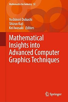 mathematical insights into advanced computer graphics techniques 1st edition yoshinori dobashi ,shizuo kaji