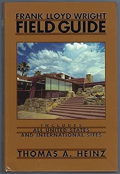 frank lloyd wright field guide includes all united states and international sites 1st edition thomas a heinz