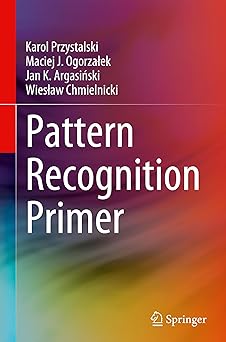 pattern recognition primer 1st edition karol przystalski ,maciej j ogorzaa ek ,jan k argasia ski ,wiesa aw