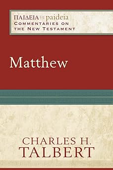 matthew 1st edition charles h talbert ,mikeal c parsons ,charles talbert 0801031923, 978-0801031922