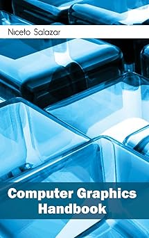 computer graphics handbook 1st edition niceto salazar 163240110x, 978-1632401106