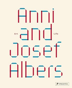anni and josef albers art and life 1st edition julia garimorth ,vincent broqua ,brenda danilowitz ,judith