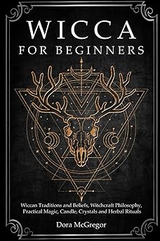 wicca for beginners wiccan traditions and beliefs witchcraft philosophy practical magic candle crystals and