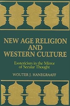 new age religion and western culture esotericism in the mirror of secular thought 1st edition wouter j