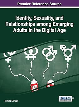 identity sexuality and relationships among emerging adults in the digital age 1st edition michelle f wright