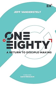 one eighty a return to disciple making 1st edition jeff vanderstelt ,dave ferguson 1624241212, 978-1624241215