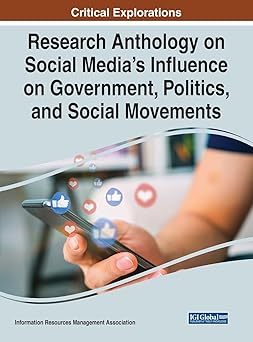research anthology on social medias influence on government politics and social movements 1st edition