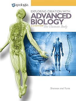exploring creation with advanced biology the human body textbook 1st edition marilyn shannon and rachael