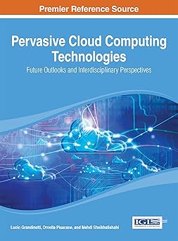 pervasive cloud computing technologies future outlooks and interdisciplinary perspectives 1st edition lucio