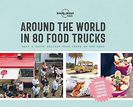 lonely planet around the world in 80 food trucks 1st edition lonely planet food 1788681312, 978-1788681315