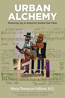 urban alchemy restoring joy in americas sorted out cities 1st edition mindy thompson fullilove 1613320108,