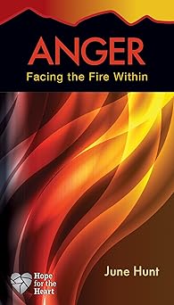 anger facing the fire within 1st edition june hunt 1596366419, 978-1596366411