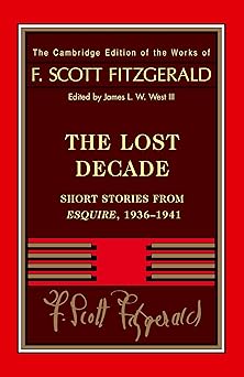 fitzgerald the lost decade short stories from esquire 1936a 1941 1st edition f scott fitzgerald ,james l w