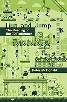 run and jump the meaning of the 2d platformer 1st edition peter d mcdonald 0262547392, 978-0262547390