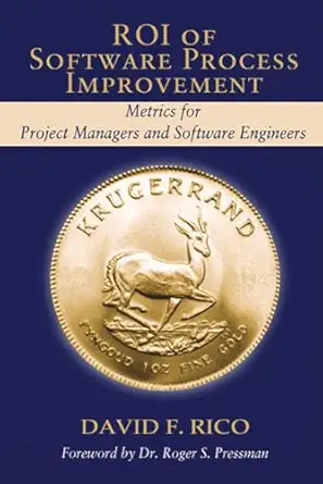 roi of software process improvement metrics for project managers and software engineers 1st edition david f