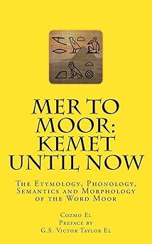 mer to moor kemet until now the etymology phonology semantics and morphology of the word moor 1st edition